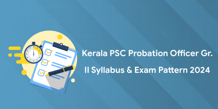 Kerala PSC Probation Officer Grade 2 Syllabus & Exam Pattern 2024