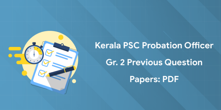 Kerala PSC Probation Officer Gr. 2 Previous Question Papers: PDF