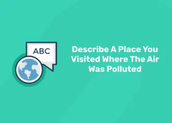Describe A Place You Visited Where The Air Was Polluted