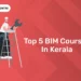 Top 5 BIM Courses In Kerala