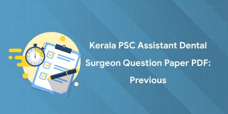 Kerala PSC Assistant Dental Surgeon Question Paper PDF: Previous