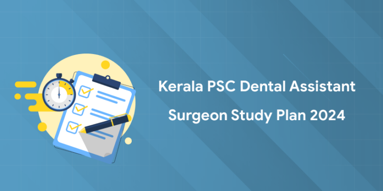 Kerala PSC Dental Assistant Surgeon Study Plan 2024