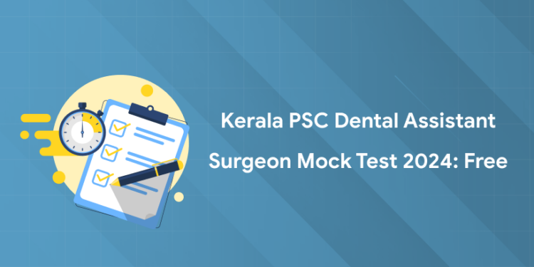 Kerala PSC Dental Assistant Surgeon Mock Test 2024: Free