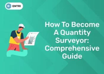 How to Become a Quantity Surveyor: Comprehensive Guide