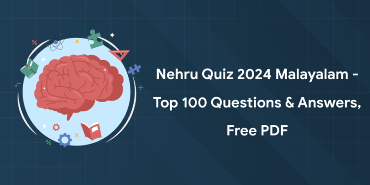 Nehru Quiz 2024 Malayalam - Top 100 Questions & Answers, Free PDF