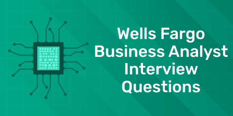 wells fargo business analyst interview questions (1)