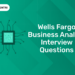 wells fargo business analyst interview questions (1)