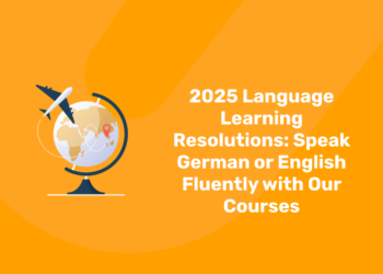 2025 Language Learning Resolutions Speak German or English Fluently with Our Courses
