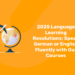 2025 Language Learning Resolutions Speak German or English Fluently with Our Courses