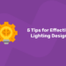 5 Tips for Effective Lighting Design