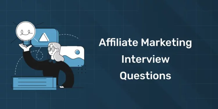 Affiliate Marketing Interview Questions