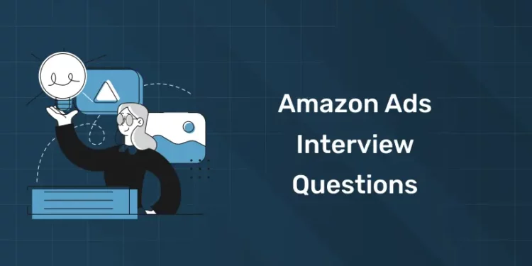Amazon Ads Interview Questions