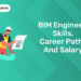 BIM Engineer Skills, Career Path, and Salary