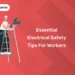 Essential Electrical Safety Tips for Workers