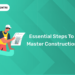 Essential Steps to Master Construction