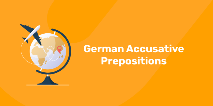 German Accusative Prepositions