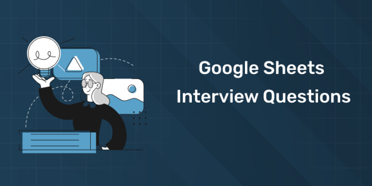 Google Sheets Interview Questions