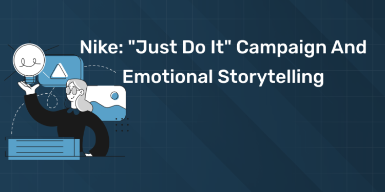 Nike: "Just Do It" Campaign And Emotional Storytelling