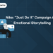 Nike: "Just Do It" Campaign And Emotional Storytelling