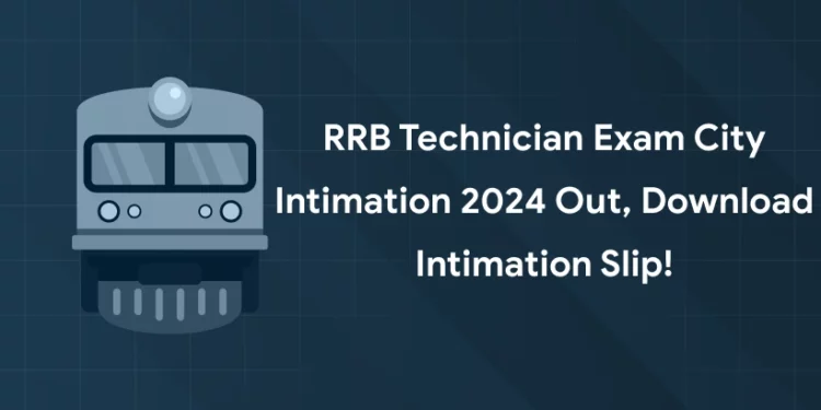 RRB Technician Exam City Intimation