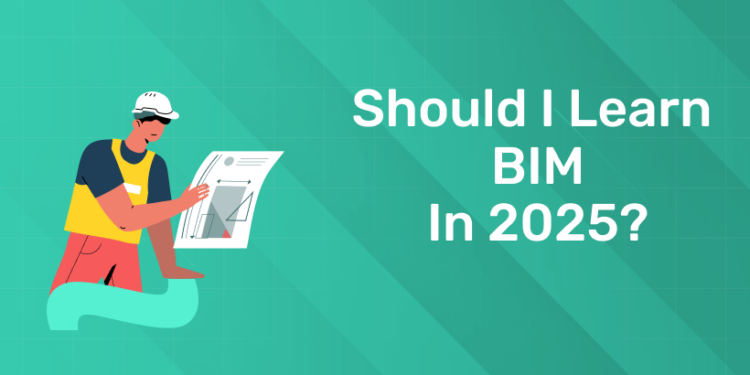 Should I learn BIM in 2025