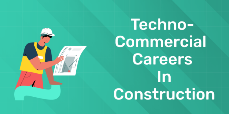 Techno-Commercial Careers in Construction