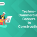 Techno-Commercial Careers in Construction