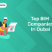 Top BIM Companies in Dubai