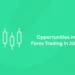 Opportunities in Forex Trading in 2025