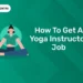 How To Get a Yoga Instructor Job