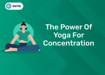 The Power Of Yoga For Concentration