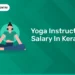 Yoga Instructor Salary In Kerala