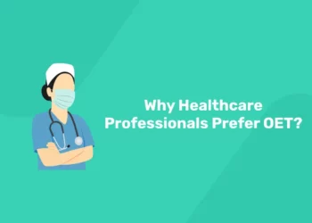 Why Healthcare Professionals Prefer OET?