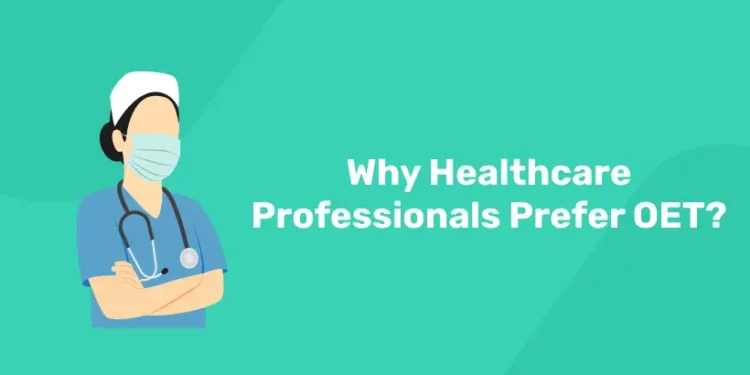Why Healthcare Professionals Prefer OET?