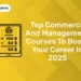 Top Commerce And Management Courses To Boost Your Career In 2025