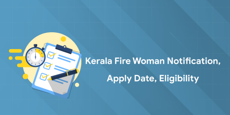 Kerala PSC Fire Woman 2025 Notification PDF, Apply Date, Details