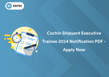 Cochin Shipyard Executive Trainee 2024 Notification PDF - Apply Now