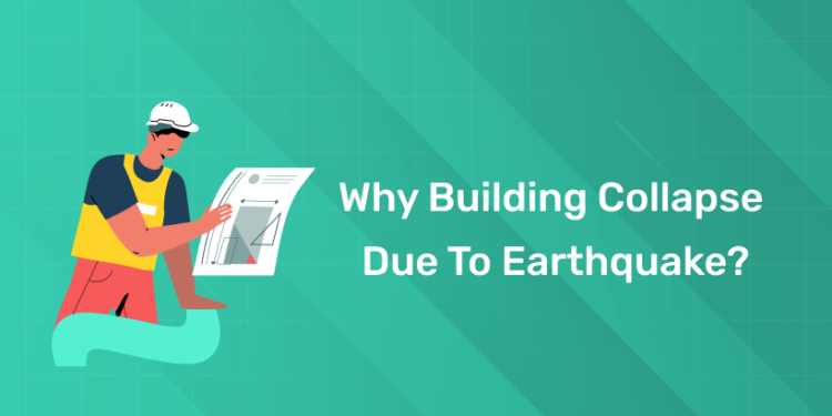 Why Building Collapse Due to Earthquake