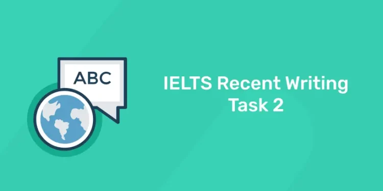 IELTS Recent Writing Task 2