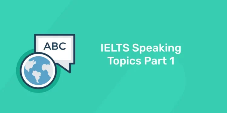 IELTS Speaking Topics Part 1