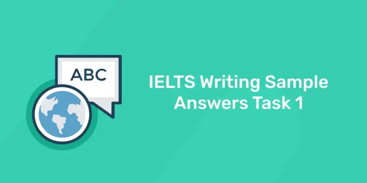 IELTS Writing Sample Answers Task 1