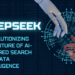 DeepSeek: Revolutionizing the Future of AI-Powered Search and Data Intelligence