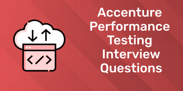 Accenture Performance Testing Interview Questions