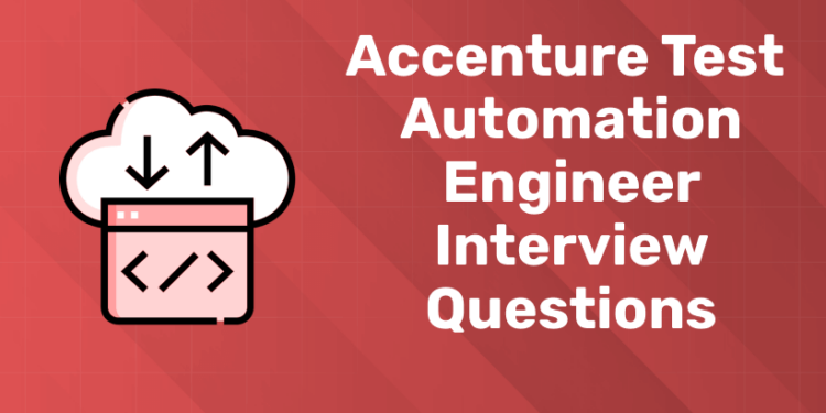 Accenture Test Automation Engineer Interview Questions (1)