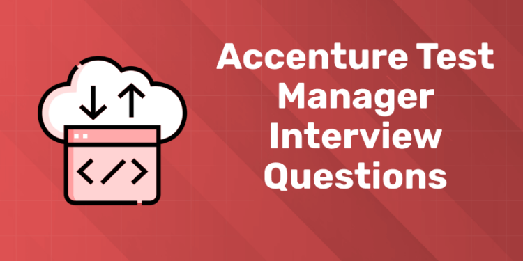 Accenture Test Manager Interview Questions (1)