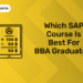 Which SAP Course Is Best for BBA Graduates?