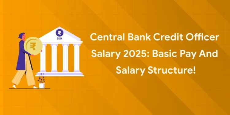 Central Bank Credit Officer Salary 2025