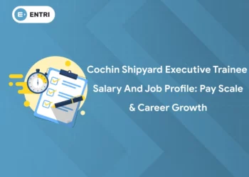 Cochin Shipyard Executive Trainee Salary