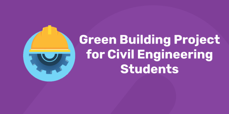 Green Building Project for Civil Engineering Students