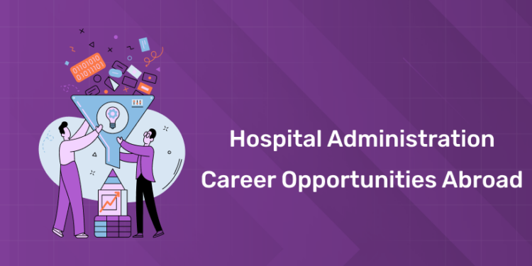 Hospital Administration Career Opportunities Abroad